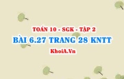 Bài 6.27 trang 28 Toán 10 Kết nối tri thức Tập 2